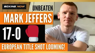 NEW! UNBEATEN ENGLISH CHAMP MARK JEFFERS CONFIRMS HE IS ONE FIGHT AWAY FROM EUROPEAN TITLE SHOT!