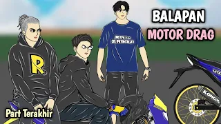 BALAPAN DRAG MOTOR || Part Tamat Animasi Rinto