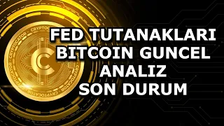 FED TUTANAKLARI / BITCOIN GUNCEL ANALIZ / SON DURUM