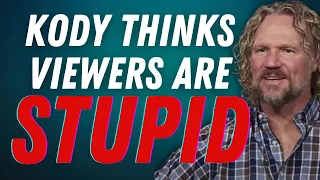 Sister Wives - Kody Thinks Viewers Are Stupid - CONSTANTLY Lying To Audience | Season 18