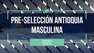 N°3 Entrenamiento Pre-selección Antioquia Masculina 2022 | Parte 3