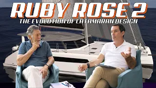 RUBY ROSE 2: The EVOLUTION of Catamaran Design