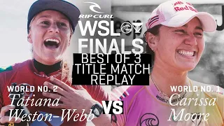 Carissa Moore vs Tatiana Weston-Webb - The Championship Heats From The 2021 Rip Curl WSL Finals