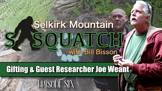 Episode Six - A Pacific Northwest Bigfoot Documentary Series: Selkirk Mountain Sasquatch