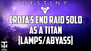 Destiny: Soloing Crota's End Raid As A Titan [LAMPS]