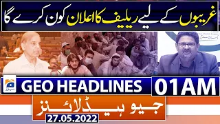 Geo News Headlines Today 01 AM | PM Shehbaz | Petroleum Prices | Miftah | Islamabad | 27th May 2022