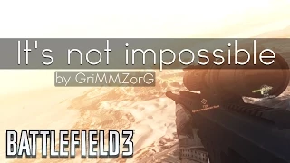 It's not impossible by GriMMZorG | Battlefield 3