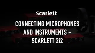 Connecting microphones and instruments - Scarlett 2i2