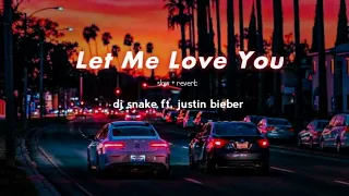 Let me Love You - dj snake ft. justin bieber - (slow + reverb)