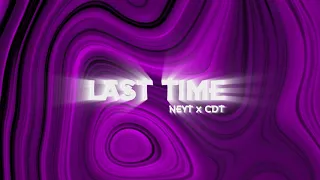 NeyT x CDT - “LAST TIME”