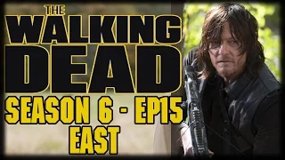 The Walking Dead Season 6 Episode 15 "East" Post Episode Recap and Review