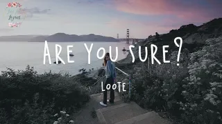 Loote - Are You Sure? (Lyric Video)