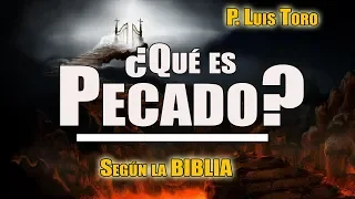 ¿Qué es Pecado y Cuales son? Según la Biblia - P. LUIS TORO