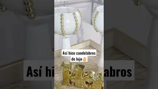 ASÍ HICE CANDELABROS DE LUJO😱#trending