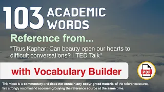 103 Academic Words Ref from "Can beauty open our hearts to difficult conversations? | TED Talk"