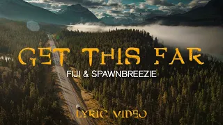 Fiji & Spawnbreezie - Get This Far (Official Lyric Video)