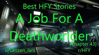 Best HFY Reddit Stories: A Job For A Deathworlder [Chapter 43] (r/HFY)