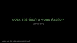 rock the boat x work mashup- aaliyah & rihanna (sped up)