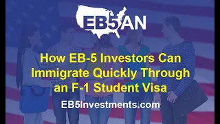 How EB-5 Investors Can Immigrate Quickly Through an F-1 Student Visa