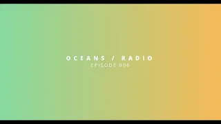 OCEANS / RADIO - EP 006