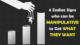 4 Zodiac Signs who can be MANIPULATIVE to Get WHAT THEY WANT | Zodiac Talks