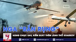 Nga “bắn rụng” hàng chục UAV Ukraine, dồn dập kiểm soát thêm lãnh thổ Kharkov - VNews