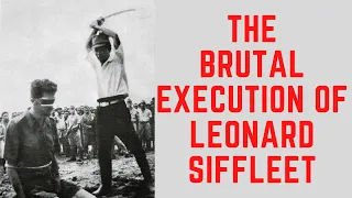 The BRUTAL Execution Of Leonard Siffleet - The Australian Killed On The Beach