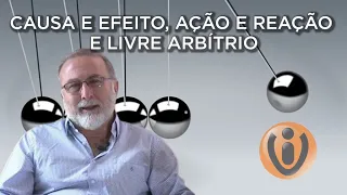 PROGRAMA VIDA INTELIGENTE - CAUSA E EFEITO, AÇÃO E REAÇÃO E LIVRE ARBÍTRIO