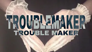 Trouble Maker- Troublemaker (slowed down)