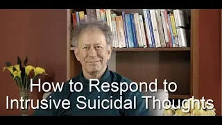 How to Respond to Intrusive Suicidal Thoughts