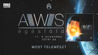 AWS - A jövőmbe törtél be (szöveges / lyrics video)