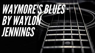 How to Play Waymore's Blues by Waylon Jennings on the Acoustic Guitar