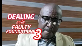 Dealing with Faulty Foundations: Part 3 - Pastor Andrew Kalu