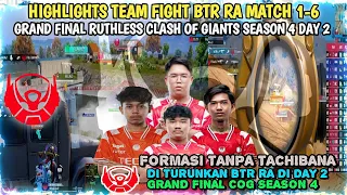 HIGHLIGHTS TEAM FIGHT BTR RA MATCH 1-6❗GRAND FINAL RUTHLESS CLASH OF GIANTS SEASON 4 DAY 2