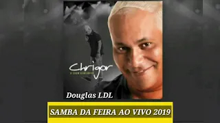 Chrigor Ao Vivo Samba Da Feira 2019