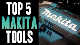 Top 5 Makita 18v Tools!