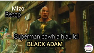 Black Adam movie recap mizo!