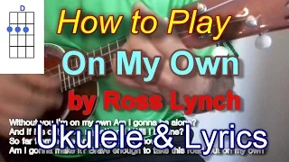 How to play On My Own by Ross Lynch Ukulele Guitar Chords