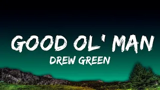 [1 Hour]  Drew Green - Good Ol' Man (Lyrics)  | Lyrics All Night