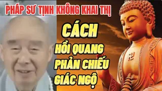 PHÁP SƯ TỊNH KHÔNG KHAI THỊ CÁCH HỒI QUANG PHẢN CHIẾU GIÁC NGỘ 🙏🙏🙏@phatphapnews