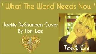 What The World Needs Now Is Love - Cover by Toni Lee - Jackie DeShannon