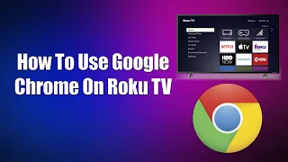 How To Install Google Chrome On Roku TV