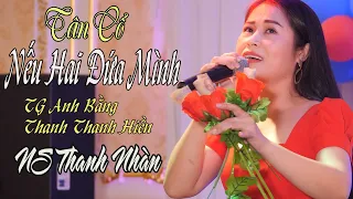 Khách đến dự tiệc phải ngỡ ngàng với giọng ca lạ của NS Thanh Nhàn - Nếu Hai Đứa Mình | TG Anh Bằng