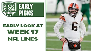 NFL Week 17 Early Look at the Lines, Picks and Betting Advice I Pick Six Podcast