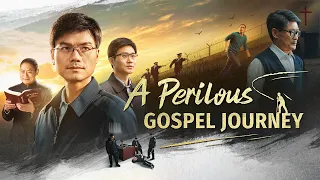 Full Christian Movie | "A Perilous Gospel Journey" Spreading the Gospel of the Lord Jesus' Return