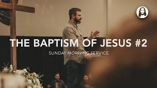 The Baptism of Jesus - Part 2 | Michael Koulianos | Sunday Morning Service | January 21st, 2024