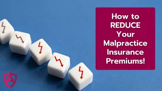 How to REDUCE Your Malpractice Insurance Premiums
