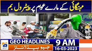 Geo Headlines Today 9 AM | Govt raises petrol price to Rs272 for next fortnight | 16th March 2023