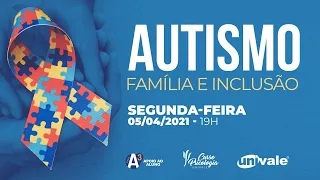 Autismo, Família e Inclusão - Dia Mundial de Conscientização e Luta pelo Autismo