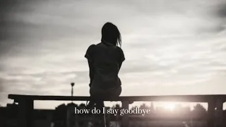 (DEAN LEWIS - how do I say goodbye) Song without music (LYRICS)